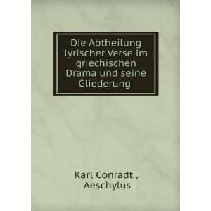   Drama und seine Gliederung . Aeschylus Karl Conradt  Books