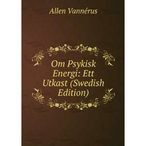   Psykisk Energi Ett Utkast (Swedish Edition) Allen VannÃ©rus Books