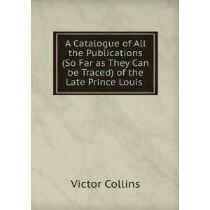   They Can be Traced) of the Late Prince Louis . Victor Collins Books