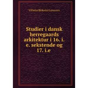   16. i.e. sekstende og 17. i.e . Vilhelm Birkedal Lorenzen Books