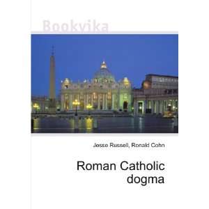  Roman Catholic dogma Ronald Cohn Jesse Russell Books