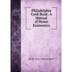  Philadelphia cook book. A manual of home economics, Sarah 