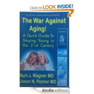 The War Against Aging How to Win in the Youth Game Kurt Wagner 