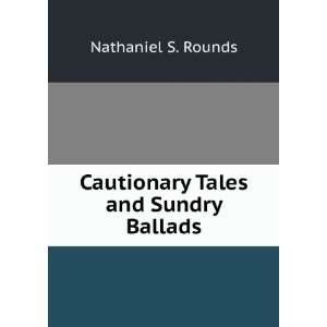   Tales and Sundry Ballads Nathaniel S. Rounds  Books