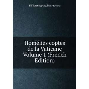  HomÃ©lies coptes de la Vaticane Volume 1 (French Edition 