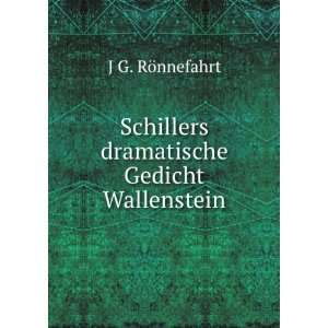   Schillers dramatische Gedicht Wallenstein J G. RÃ¶nnefahrt Books