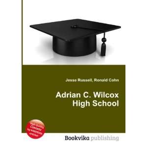    Adrian C. Wilcox High School Ronald Cohn Jesse Russell Books