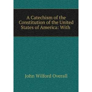   of the United States of America With . John Wilford Overall Books