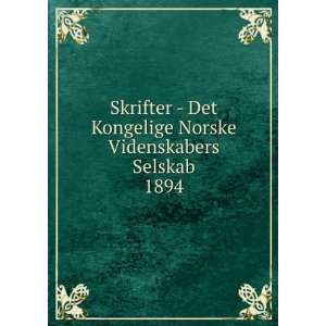    Det Kongelige Norske Videnskabers Selskab. 1894 Kongelige Norske 