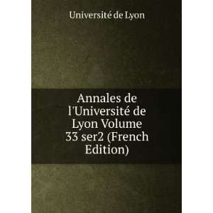   de Lyon Volume 33 ser2 (French Edition) UniversitÃ© de Lyon Books