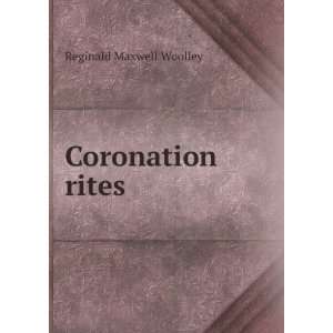  Coronation rites Reginald Maxwell Woolley Books