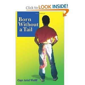  Born Without a Tail [Paperback] Cayr Ariel Wulff Books