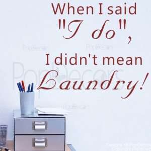   when i saidI do,I didnt mean laundry   quote decals