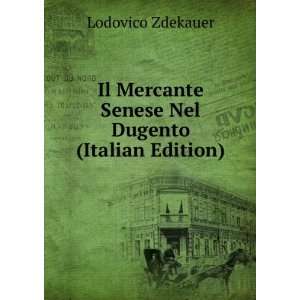  Il Mercante Senese Nel Dugento (Italian Edition) Lodovico 