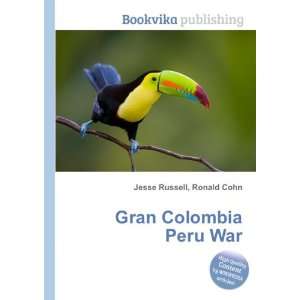  Gran Colombia Peru War Ronald Cohn Jesse Russell Books