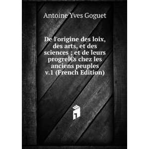   les anciens peuples v.1 (French Edition) Antoine Yves Goguet Books