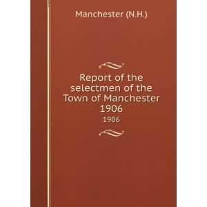  Report of the selectmen of the Town of Manchester. 1906 