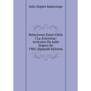   Julio Zegers En 1901 (Spanish Edition) Julio Zegers Samaniego Books