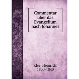   Ã¼ber das Evangelium nach Johannes Heinrich, 1800 1840 Klee Books