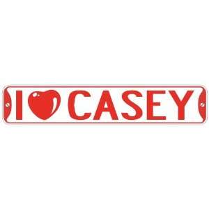   I LOVE CASEY  STREET SIGN