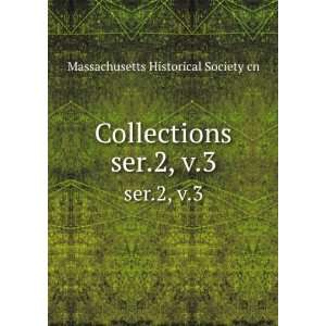 Collections. ser.2, v.3 Massachusetts Historical Society 