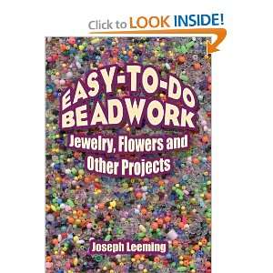  Easy to Do Beadwork Jewelry, Flowers and Other Projects 