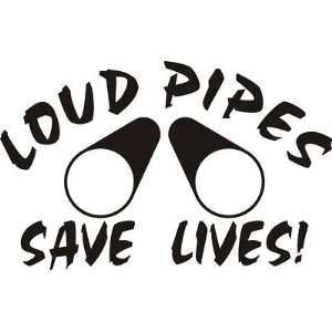  LOUD PIPES SAVE LIVES    2 Vinyl Decals   6 x 4 