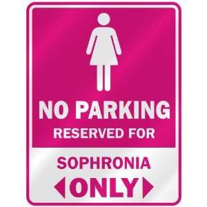  NO PARKING  RESERVED FOR SOPHRONIA ONLY  PARKING SIGN 