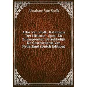   De Geschiedenis Van Nederland (Dutch Edition) Abraham Van Stolk