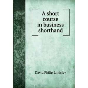   short course in business shorthand David Philip Lindsley Books
