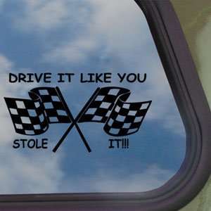  Drive It Like You Stole It Black Decal Tuner Muscle 