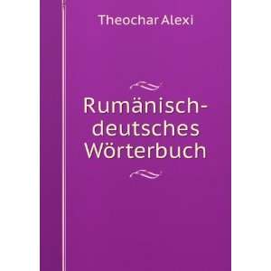    RumÃ¤nisch deutsches WÃ¶rterbuch Theochar Alexi Books