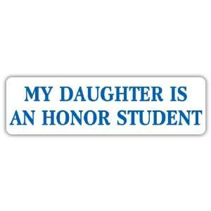  My Daughter Is an Honor Student Proud Parents Car Bumper 