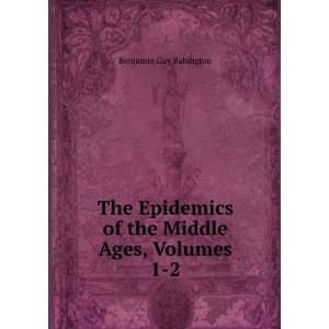   Middle Ages, Volumes 1 2 Benjamin Guy Babington  Books