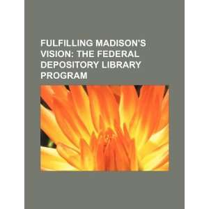  Fulfilling Madisons vision the Federal Depository 