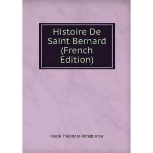  Histoire De Saint Bernard (French Edition) Marie ThÃ 