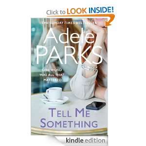Tell Me Something Adele Parks  Kindle Store