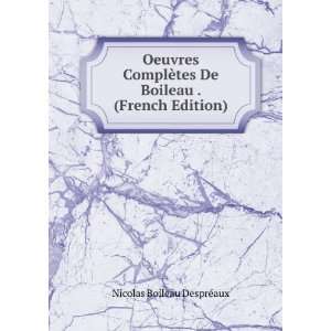   tes De Boileau . (French Edition) Nicolas Boileau DesprÃ©aux Books