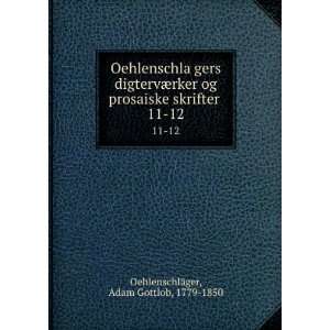  OehlenschlaÌ?gers digtervÃ¦rker og prosaiske skrifter 