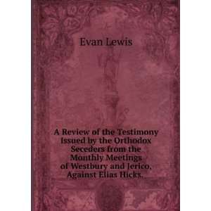   of Westbury and Jerico, Against Elias Hicks. . Evan Lewis Books