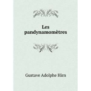  Les pandynamomÃ¨tres Gustave Adolphe Hirn Books