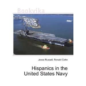  Hispanics in the United States Navy Ronald Cohn Jesse 