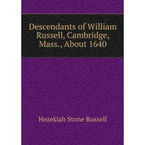   William Russell, Cambridge, Mass., About 1640 Hezekiah Stone Russell