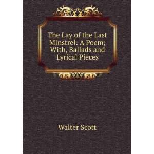   Poem; With, Ballads and Lyrical Pieces Walter Scott Books