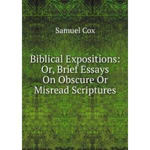   Or, Brief Essays On Obscure Or Misread Scriptures Samuel Cox Books
