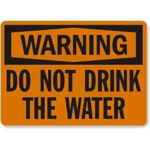  Warning Do Not Drink The Water Laminated Vinyl Sign, 10 