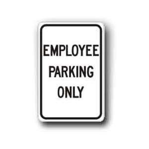 Metal traffic Sign 12X18 Employee Parking Only, Sign MaterialE.G 