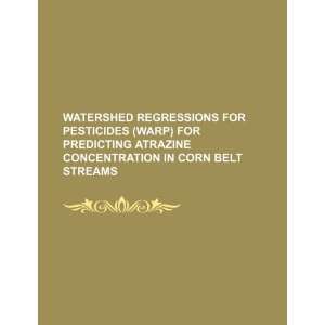  Watershed regressions for pesticides (WARP) for predicting atrazine 