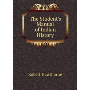    The Students Manual of Indian History Robert Hawthorne Books