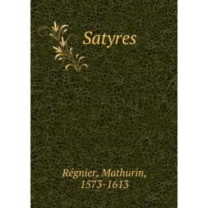  Satyres Mathurin, 1573 1613 RÃ©gnier Books